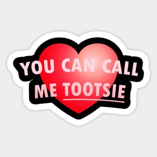 You Can Call Me Tootsie Sticker